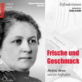Erfinderinnen: Frische und Geschmack (Melitta Bentz)
