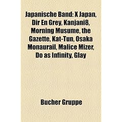 Japanische Band: D'Espairsray, X Japan, Dir En Grey, Corrupted, High and Mighty Color, the Gazette, Osaka Monaurail, Malice Mizer, Glay