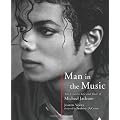 Man in the Music: The Creative Life and Work of Michael Jackson
