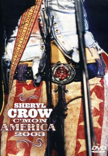  Sheryl Crow: C'mon America 2003