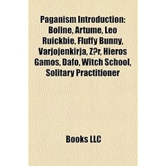 Paganism Introduction: Boline, Artume, Leo Ruickbie, Fluffy Bunny, Varjojenkirja, Z R, Hieros Gamos, Dafo, Witch School, Solitary Practitione