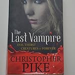 The Last Vampire: Evil Thirst | Creatures of Forever (Book 5 & 6) Volume 3 - By Christopher Pike