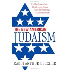 The New American Judaism: The Way Forward on Challenging Issues from Intermarriage to Jewish Identity