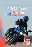[B&uuml;cher] Perfekt fahren mit MOTORRAD