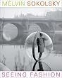 Melvin Sokolsky: Seeing Fashion