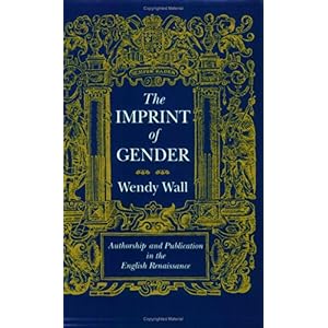 【クリックで詳細表示】The Imprint of Gender： Authorship and Publication in the English Renaissance [ペーパーバック]