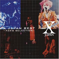X JAPAN BEST~FAN�fS SELECTION