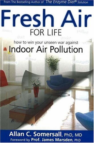  Fresh Air for Life: How to Win Your Unseen War Against Indoor Air Pollution