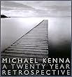 MICHAEL KENNA A TWENTY YEAR RETROSPECTIVE�\�}�C�P���E�P���i�ʐ^�W