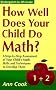 How Well Does Your Child Do Math?: A Step-By-Step Assessment of Your Child's Math Skills and Techniques to Develop Them (How Well Does Your Child Do in School)