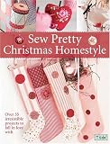 [Livre] Sew Pretty Christmas Homestyle: Over 35 Irresistible Projects to Fall in Love with