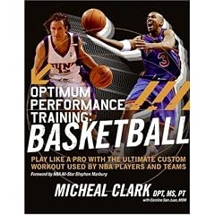 Optimum Performance Training: Basketball: Play Like a Pro with the Ultimate Custom Workout Used by NBA Players and Teams
