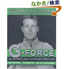 【クリックでお店のこの商品のページへ】G-Force: The Ultimate Guide to Your Best Body Ever: Gunnar Peterson: 洋書