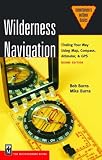 [Book] Wilderness Navigation: Finding Your Way Using Map, Compass, Altimeter & Gps (Mountaineers Outdoor Basics)