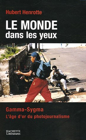  Le monde dans les yeux : Gamma-Sygma, l'âge d'or du photojournalisme
