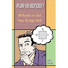 Play or Defend?: 68 Hands to Test Your Bridge Skill