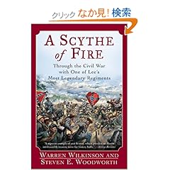 【クリックでお店のこの商品のページへ】A Scythe of Fire: Through the Civil War with One of Lee’s Most Legendary Regiments: Steven E. Woodworth: 洋書