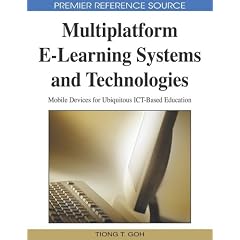 Multiplatform E-Learning Systems and Technologies: Mobile Devices for Ubiquitous ICT-based Education (Premier Reference Source)