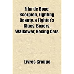 Film de Boxe: Scorpion, Fighting Beauty, a Fighter's Blues, Boxers, Walkower, Boxing Cats
