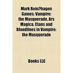 Mark Rein Hagen Games: Vampire: The Masquerade, Ars Magica, Clans and Bloodlines in Vampire: The Masquerade