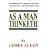 As a Man Thinketh