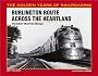 Burlington Route Across the Heartland: Everwhere West from Chicago (Golden Years of Railroading)