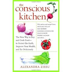 The Conscious Kitchen: The New Way to Buy and Cook Food - to Protect the Earth, Improve Your Health, and Eat Deliciously