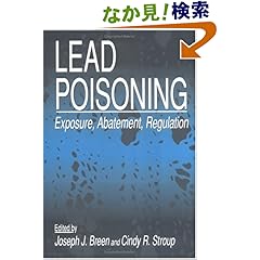 【クリックでお店のこの商品のページへ】Lead Poisoning: Exposure, Abatement, Regulation: Joseph J. Breen, Cindy R. Stroup: 洋書