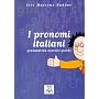 I pronomi italiani. grammatica - esercizi - giochi. (Lernmaterialien)