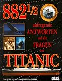 [Book] Achthundertzweiundachtzigeinhalb (882 1/2) aufregende Antworten auf alle Fragen zur Titanic
