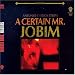 A Certain Mr. Jobim