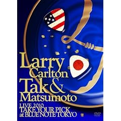 Larry Carlton&Tak Matsumoto LIVE 2010 �gTAKE YOUR PICK�hat BLUE NOTE TOKYO [DVD]