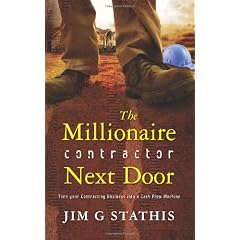 The Millionaire Contractor Next Door: Turn Your Contracting Business into a Cash Flow Machine