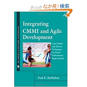 【クリックでお店のこの商品のページへ】Integrating CMMI and Agile Development: Case Studies and Proven Techniques for Faster Performance Improvement (SEI Series in Software Engineering): Paul E. McMahon: 洋書