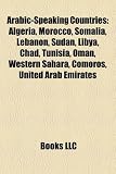 [Book] Arabic-Speaking Countries: Algeria, Morocco, Somalia, Lebanon, Sudan, Libya, Chad, Tunisia, Oman, Western Sahara, Comoros, United Arab Emirates