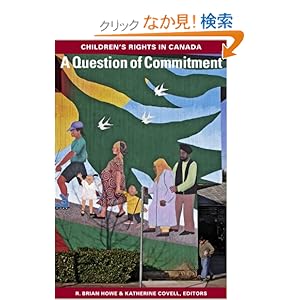 【クリックでお店のこの商品のページへ】A Question of Commitment: Children’s Rights in Canada (Studies in Childhood and Family in Canada)