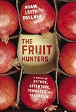 [Book] The Fruit Hunters: A Story of Nature, Adventure, Commerce and Obsession