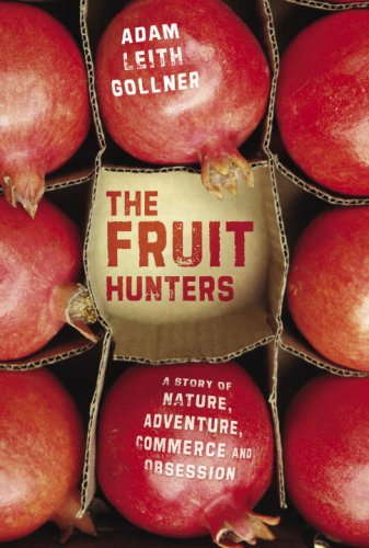  The Fruit Hunters: A Story of Nature, Adventure, Commerce and Obsession
