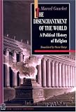 [Book] The Disenchantment of the World: A Political History of Religion