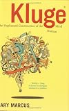 [Book] Kluge: The Haphazard Construction of the Human Mind