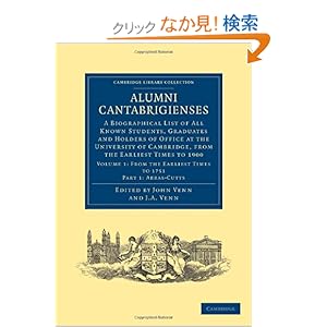 【クリックでお店のこの商品のページへ】Alumni Cantabrigienses: A Biographical List of All Known Students, Graduates and Holders of Office at the University of Cambridge, from the Earliest Times to 1900 (Cambridge Library Collection - Cambridge): John Venn, John Archibald Venn: 洋書