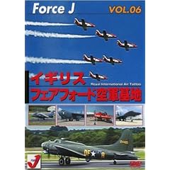 �G�A �V���[VOL.6 �t�F�A�t�H�[�h��R��nRIAT(�f02�N7��Roiyal international Air Tattoo)Force J DVD�V���[�Y(6)2006 ���{