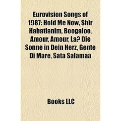 Eurovision Songs of 1987: Hold Me Now, Shir Habatlanim, Boogaloo, Amour, Amour, Lass Die Sonne in Dein Herz, Gente Di Mare, Sata Salamaa