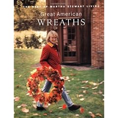 Great American Wreaths: The Best of Martha Stewart Living