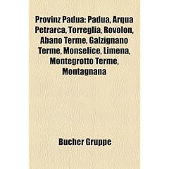 Provinz Padua: Padua, Arqua Petrarca, Torreglia, Rovolon, Abano Terme, Galzignano Terme, Monselice, Limena, Montegrotto Terme, Montag
