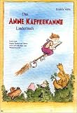 [B&uuml;cher] Das Anne Kaffeekanne Liederbuch: Lieder zum Singen, Spielen und Tanzen sowie neue Märchen- und Weihnachtslieder