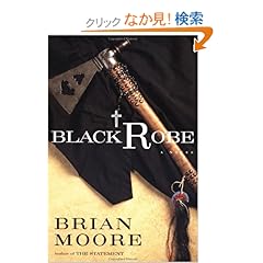 【クリックでお店のこの商品のページへ】Black Robe: Brian Moore: 洋書