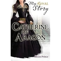 Catherine of Aragon (My Royal Story)