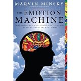 The Emotion Machine: Commonsense Thinking, Artificial Intelligence, and the Future of the Human MindMarvin Minsky�ɂ��