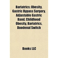 Bariatrics: Obesity, Gastric Bypass Surgery, Adjustable Gastric Band, Childhood Obesity, Duodenal Switch, Revision Weight Loss Sur